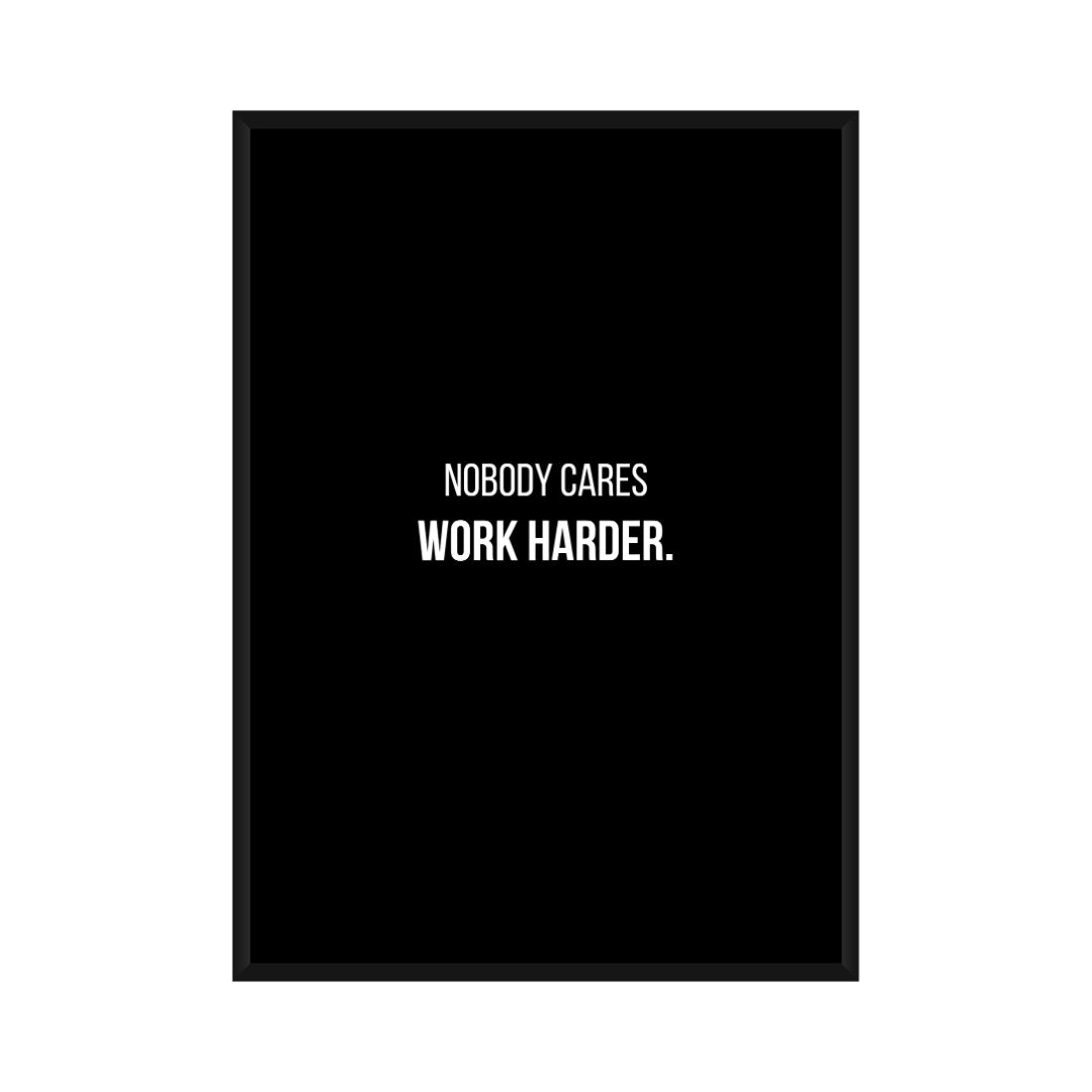 Motivational Poster "Nobody Care Work Harder"