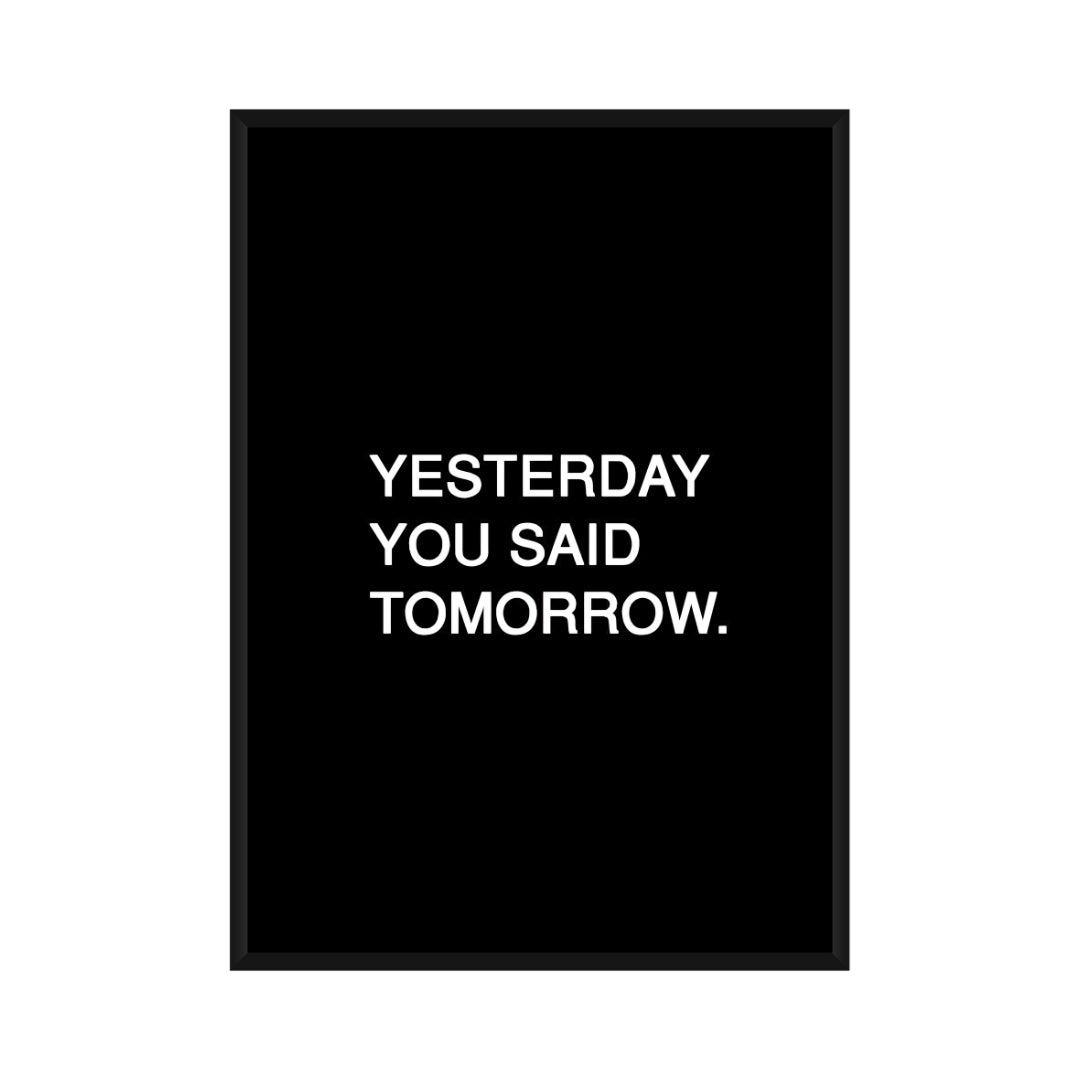 Motivational Poster "Yesterday You Said Tomorrow"