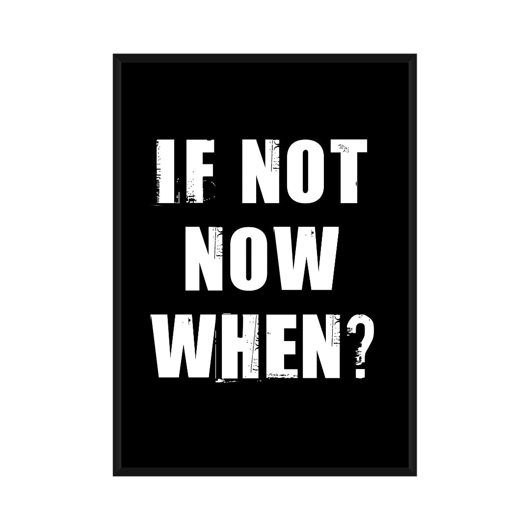Motivational Poster "If Not Now When?"