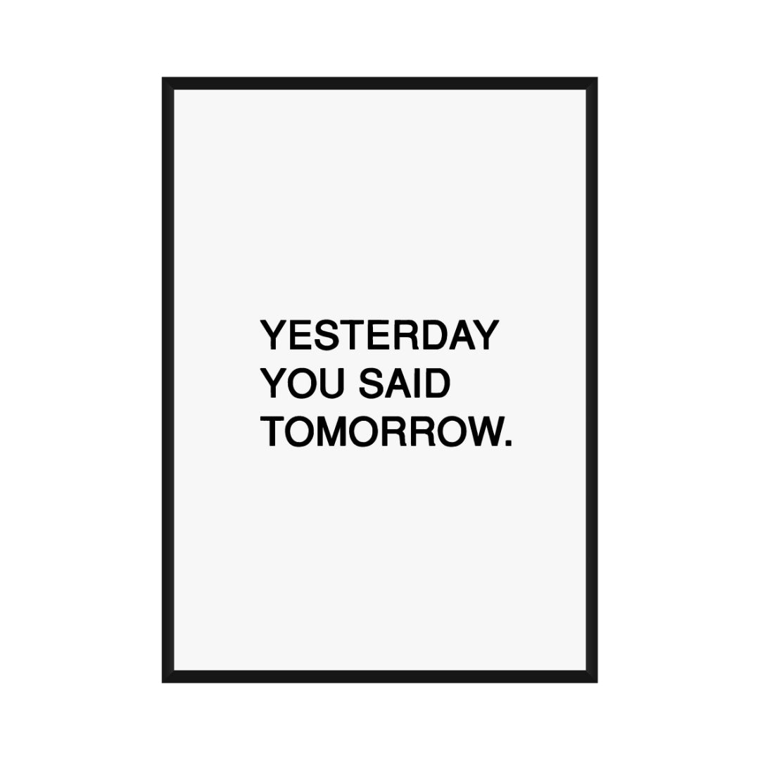 Motivational Poster "Yesterday You Said Tomorrow"