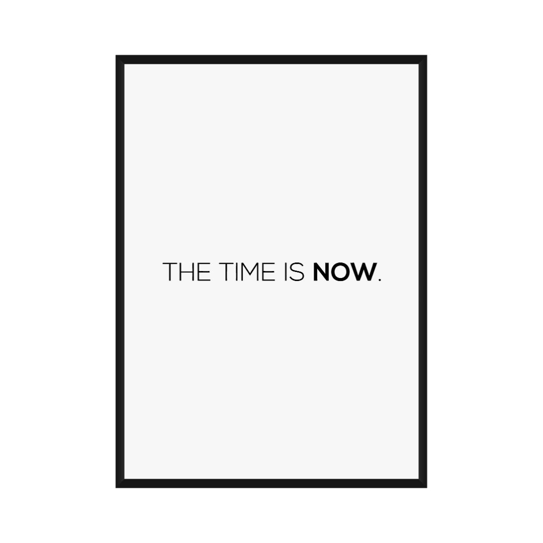 Motivational Poster "The Time Is Now"