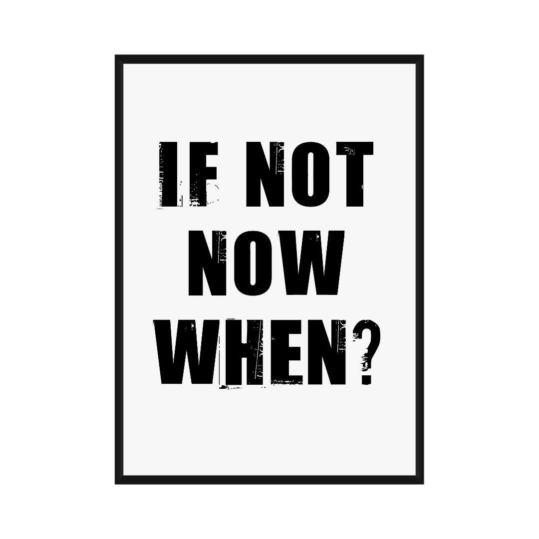 Motivational Poster "If Not Now When?"