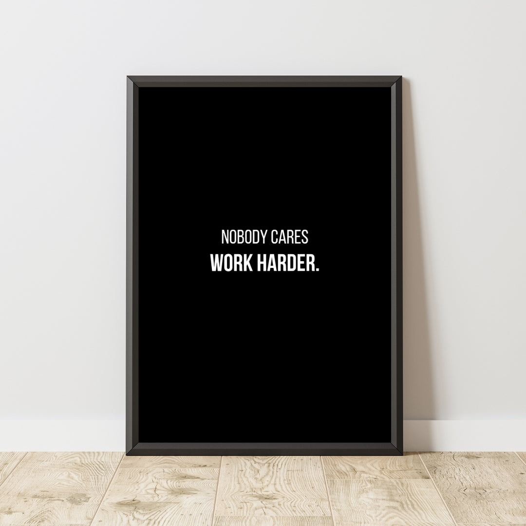 Motivational Poster "Nobody Care Work Harder"