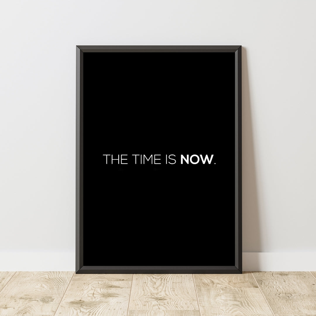 Motivational Poster "The Time Is Now"