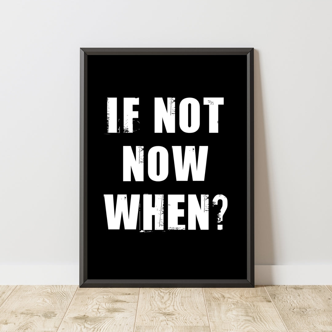 Motivational Poster "If Not Now When?"