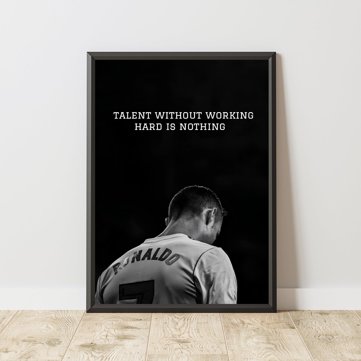 Cristiano Ronaldo "Talent is nothing"