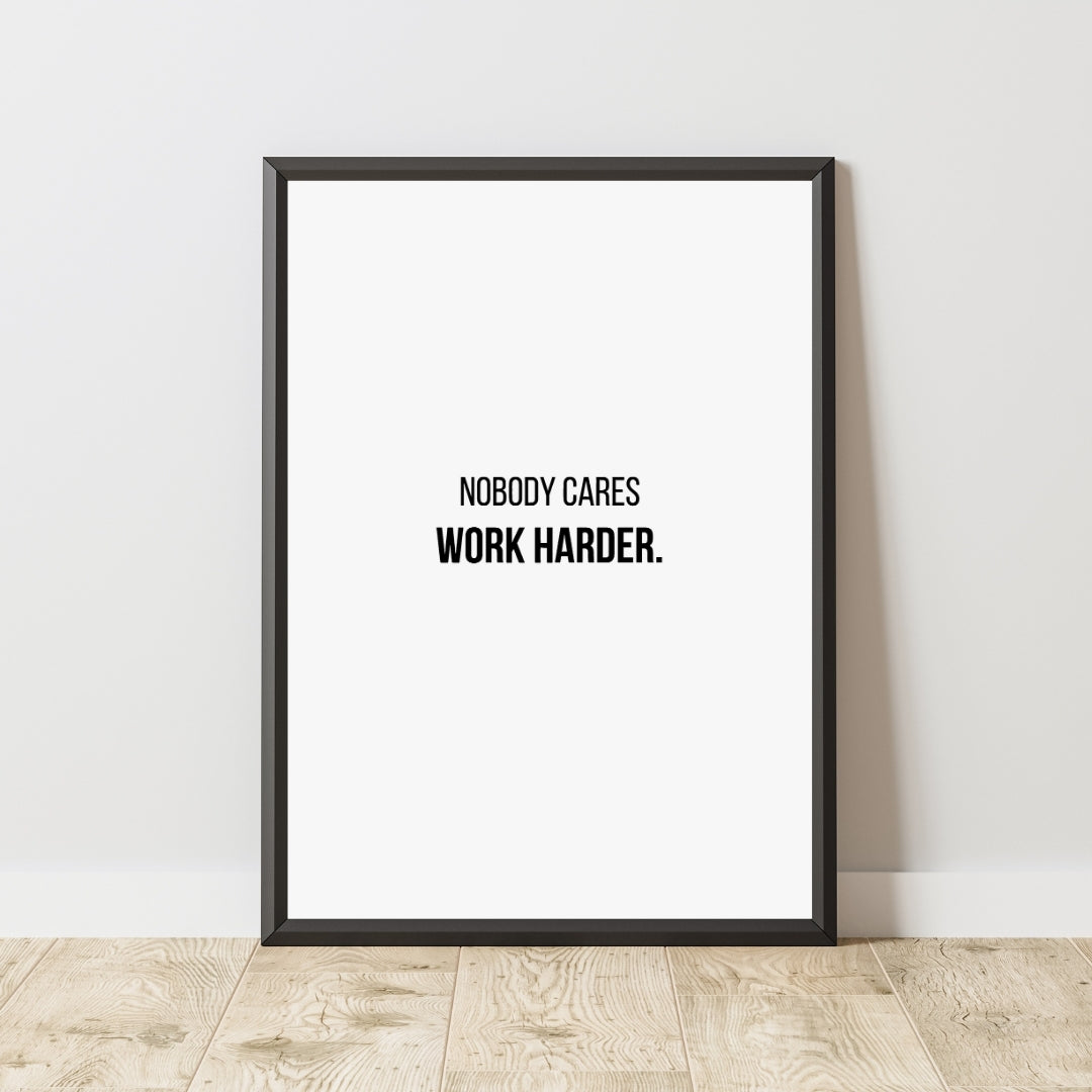 Motivational Poster "Nobody Care Work Harder"