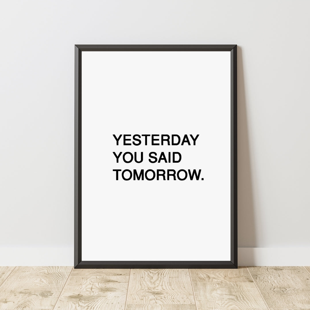 Motivational Poster "Yesterday You Said Tomorrow"