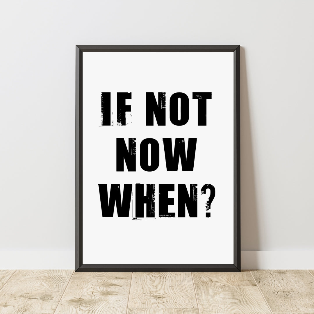 Motivational Poster "If Not Now When?"