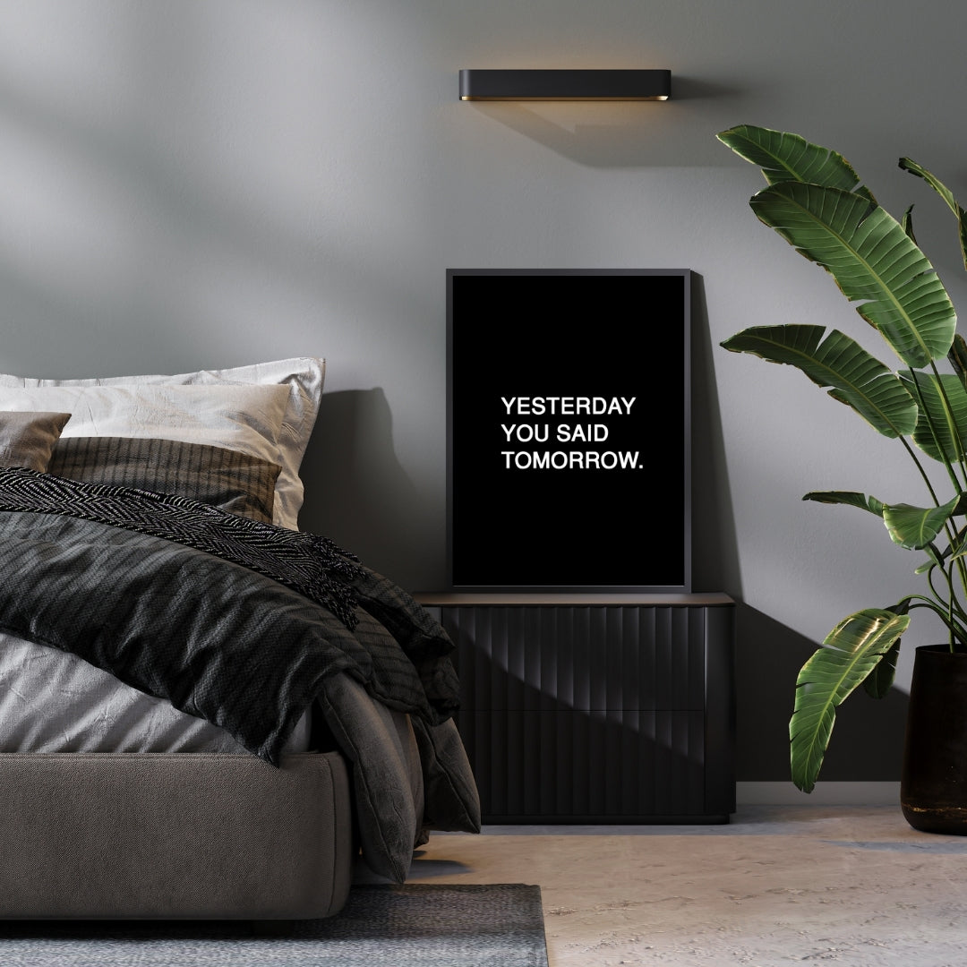 Motivational Poster "Yesterday You Said Tomorrow"
