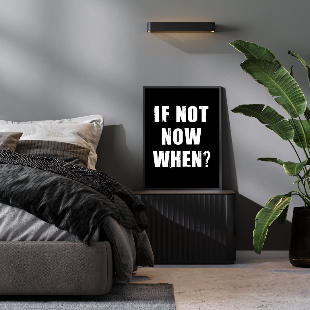 Motivational Poster "If Not Now When?"
