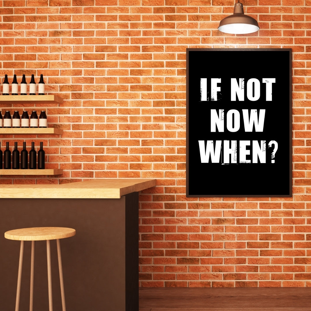Motivational Poster "If Not Now When?"