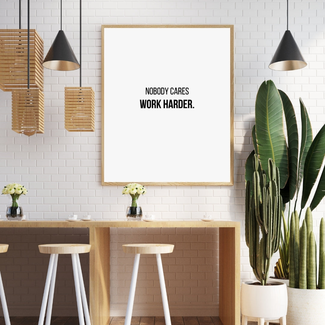 Motivational Poster "Nobody Care Work Harder"