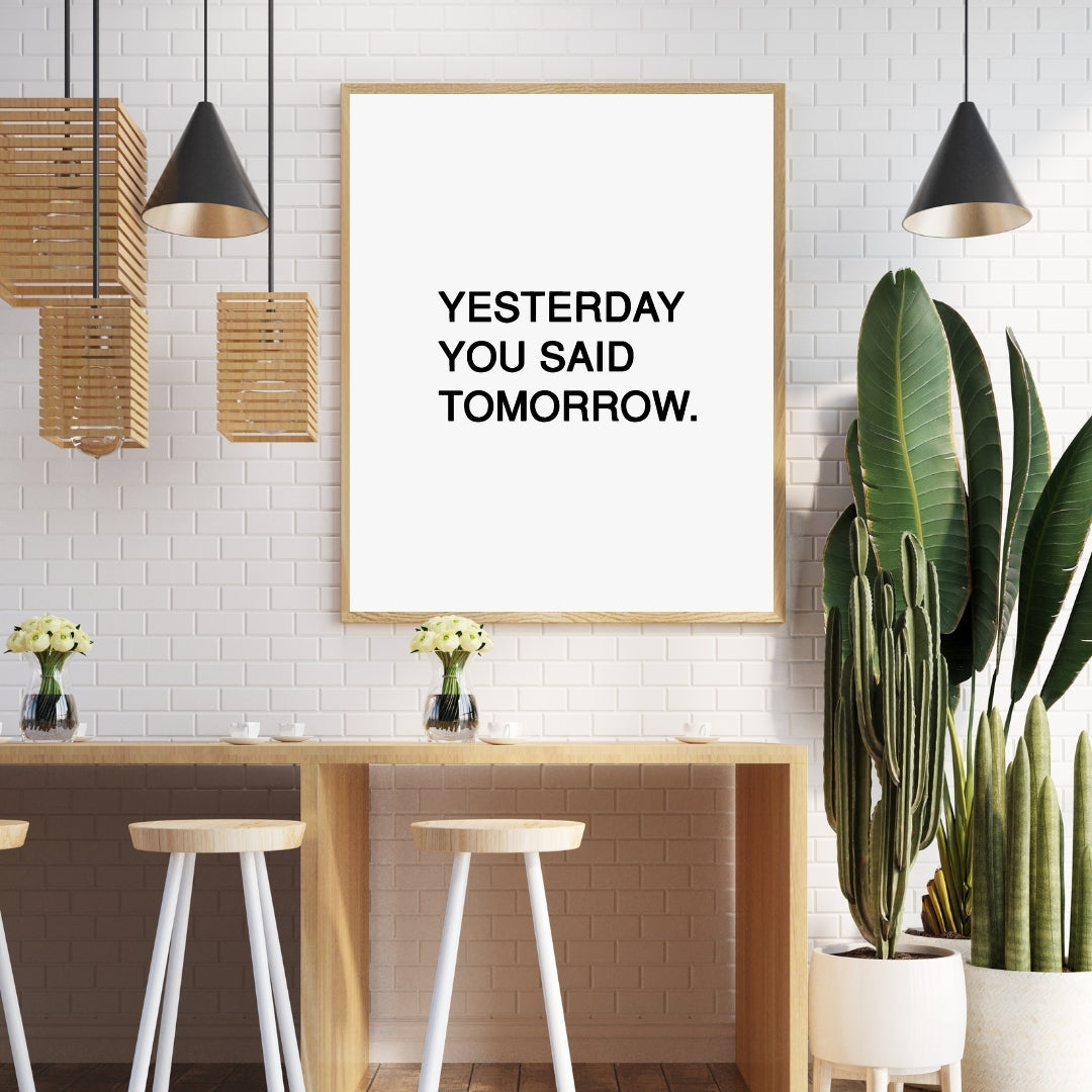 Motivational Poster "Yesterday You Said Tomorrow"