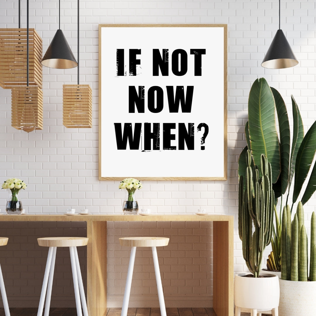 Motivational Poster "If Not Now When?"