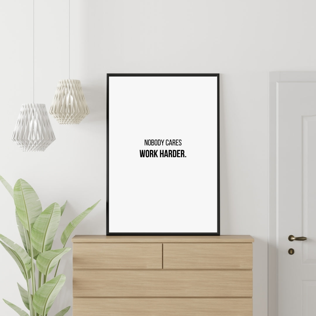 Motivational Poster "Nobody Care Work Harder"