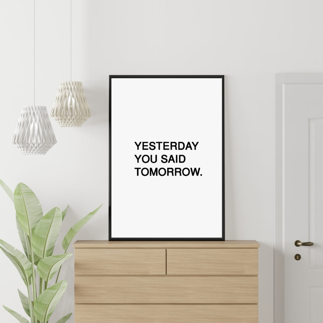 Motivational Poster "Yesterday You Said Tomorrow"