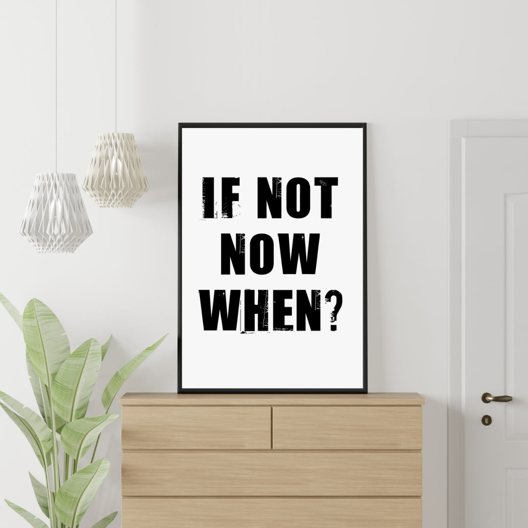 Motivational Poster "If Not Now When?"
