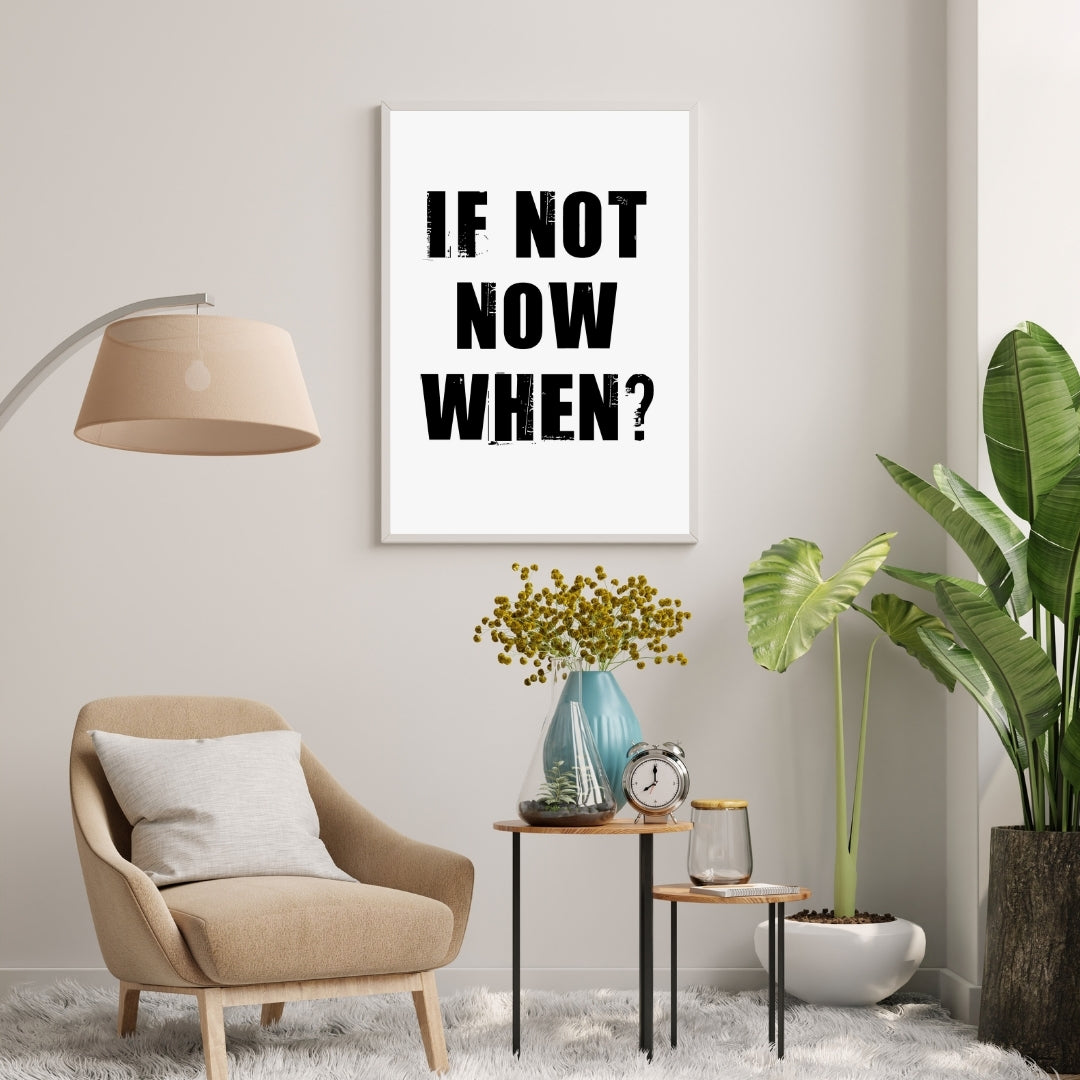 Motivational Poster "If Not Now When?"