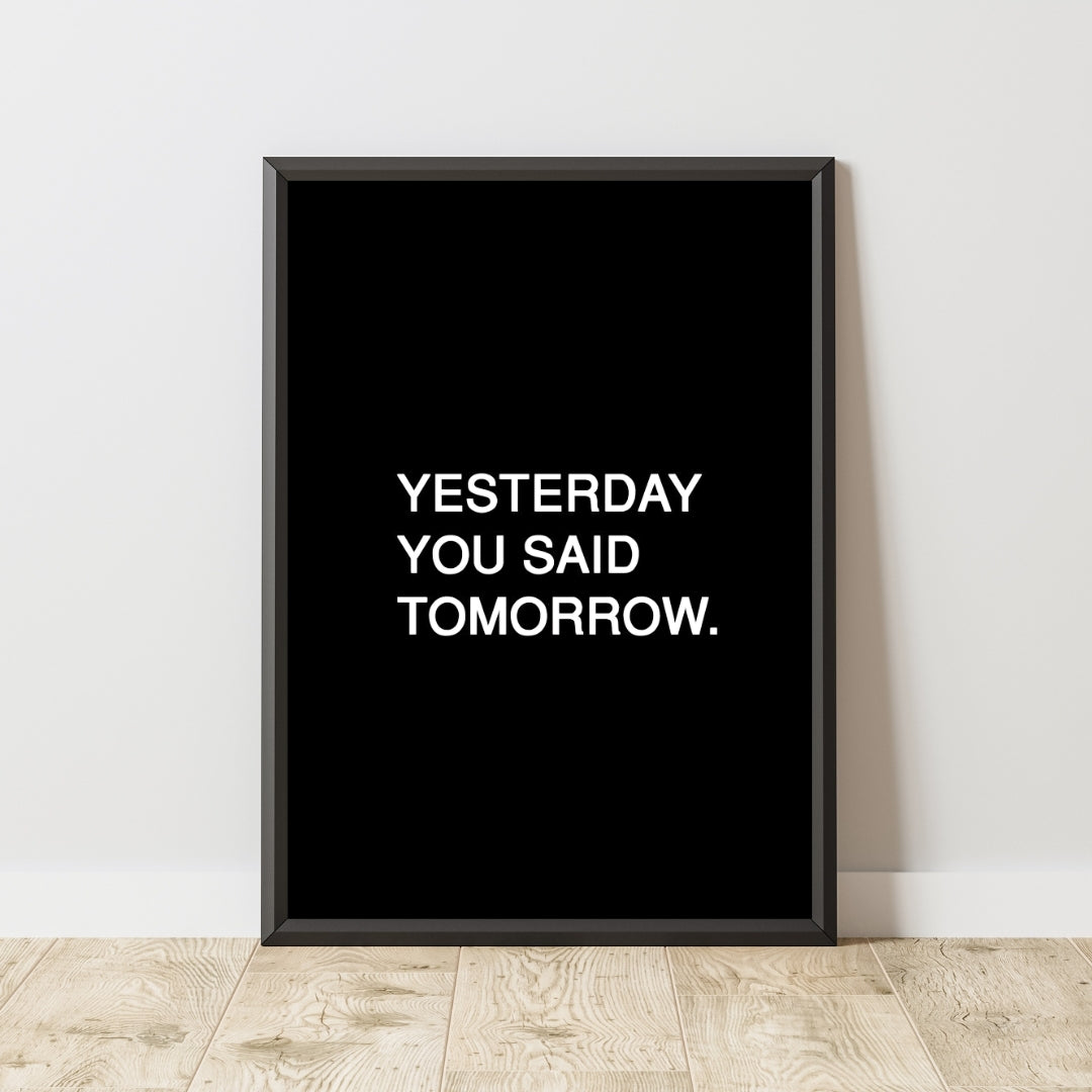 Motivational Poster "Yesterday You Said Tomorrow"